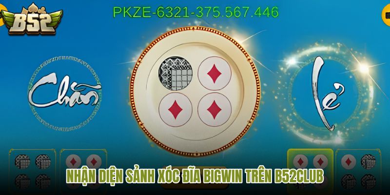 nhan-dien-sanh-xoc-dia-bigwin-tren-b52club nhan-dien-sanh-xoc-dia-bigwin-tren-b52club